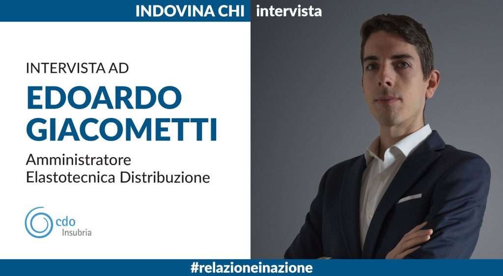 INDOVINA CHI | Intervista ad Edoardo Giacometti, Amministratore Elastotecnica Distribuzione