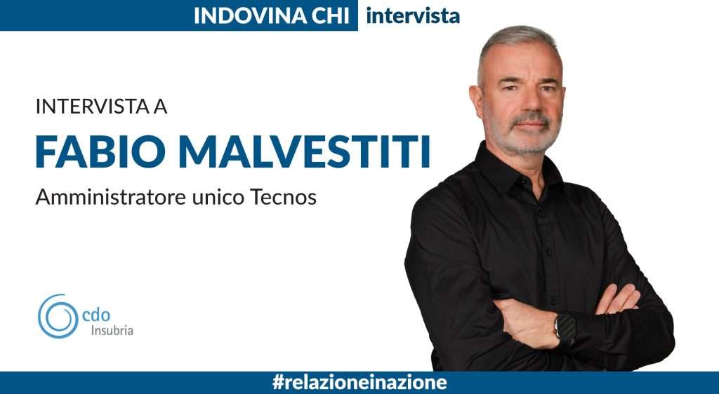 INDOVINA CHI | Intervista a Fabio Malvestiti, Amministratore unico Tecnos Srl