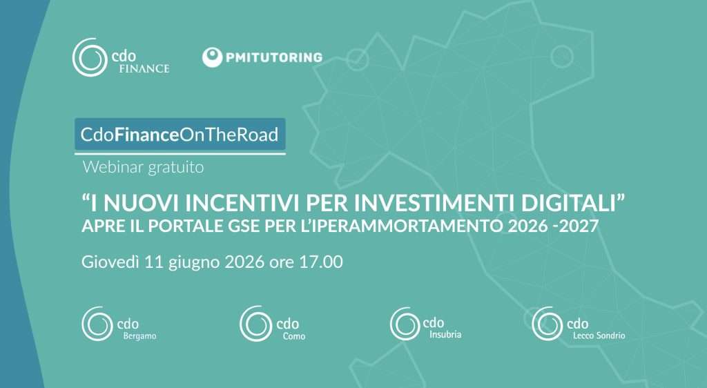 11.06.2026 ore 17.00 Webinar gratuito CdO Finance On The Road “I nuovi incentivi per investimenti digitali"