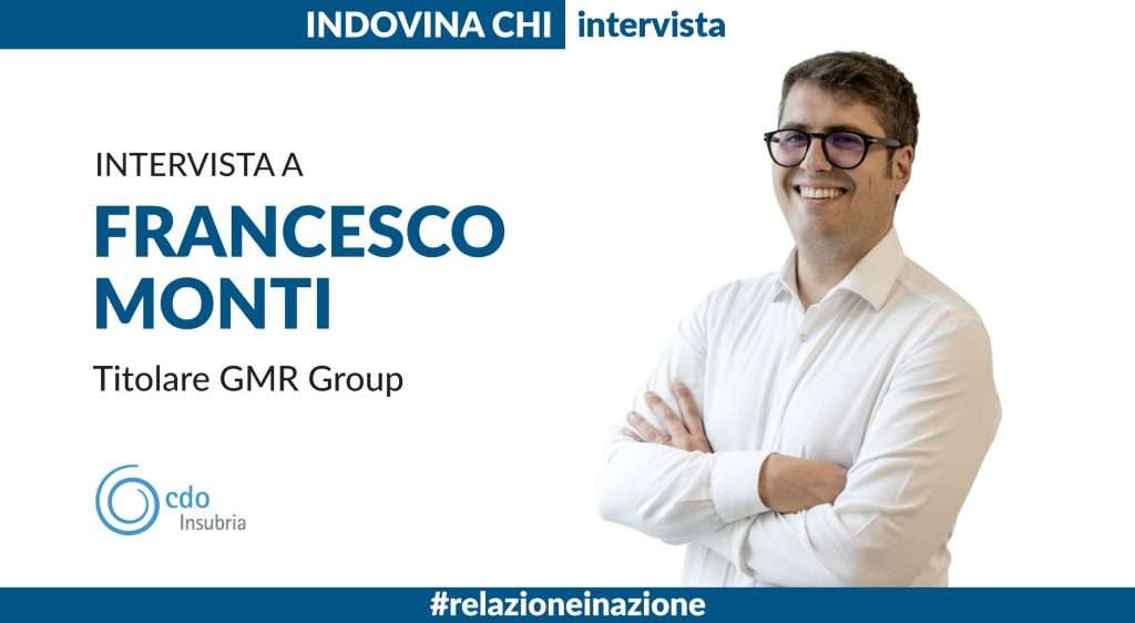 INDOVINA CHI | Intervista a Francesco Monti, titolare GMR Group
