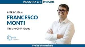 INDOVINA CHI | Intervista a Francesco Monti, titolare GMR Group